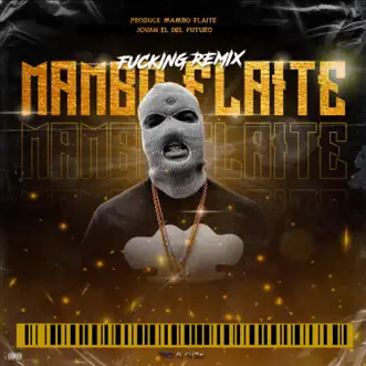 Mambo Flaite (feat. Fat Broka, Androide el Menor, Bryan Fiel, Sayian Jimmy, Jking el Original, Borrarish, Only Boy, Jetsky, Andy Thonny, Young Caris, Boss Supreme Lirycs, el Chil3no, G-Me Kush, Leon Lavoe, Dary el AK-47 & BZ-The Killer) [Remix] [Remix] - EP by Pipe Caro album reviews, ratings, credits