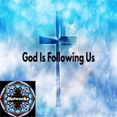 Holworks - God Is Following Us