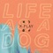 Life as a Dog (Deluxe Version)
