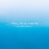 You Are Here - Single