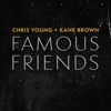 Famous Friends by Chris Young, Kane Brown iTunes Track 1