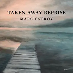 Taken Away (Reprise) - Single by Marc Enfroy album reviews, ratings, credits