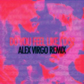 Do You Feel Like I Do? (Alex Virgo Remix) artwork