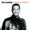 The Essential Luther Vandross album lyrics, reviews, download