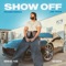 Show Off - Prabh Singh & Jay Trak lyrics