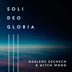 Soli Deo Gloria - Single by Darlene Zschech & Mitch Wong album reviews, ratings, credits
