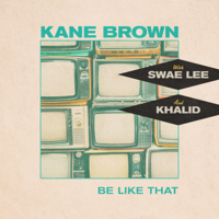 Album Be Like That - Kane Brown, Swae Lee, Khalid