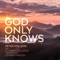 God Only Knows (feat. Tim Foust, Jenika Marion & Evynne Hollens) - Single