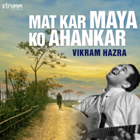 Vikram Hazra - Mat Kar Maya Ko Ahankar artwork