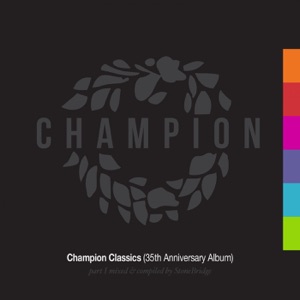 Champion Classics, Pt.1 (35th Anniversary Album) [Mixed & Compiled by StoneBridge]