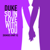 So in Love With You (Remixes Part 1) - Duke