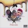 Work (feat. Chy Honey & Delano Edwards) - Single album lyrics, reviews, download