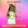 Ninna Naa Ashrayisuve album lyrics, reviews, download