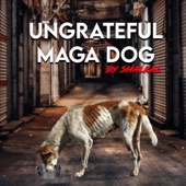 Ungrateful Maga Dog artwork