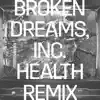 Broken Dreams, Inc. (HEALTH Remix) - Single album lyrics, reviews, download