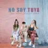 No Soy Tuya - Single album lyrics, reviews, download