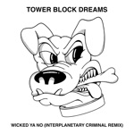 Tower Block Dreams - Wicked Ya No