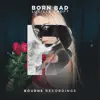 Born Bad - Single album lyrics, reviews, download
