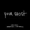 Your Ghost - Single album lyrics, reviews, download