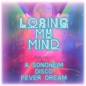 Losing My Mind: A Sondheim Disco Fever Dream artwork