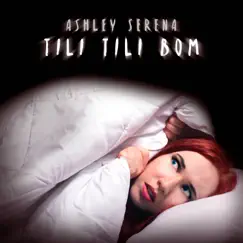Tili Tili Bom - Single by Ashley Serena album reviews, ratings, credits