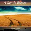 A Gentle Breeze album lyrics, reviews, download