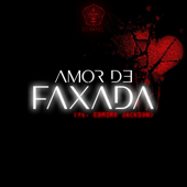 Amor de Faxada (feat. Edmiro Jackson) - DJ Kayel