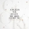 Angels We Have Heard (Glory Be) - Single album lyrics, reviews, download