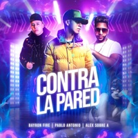 pablo antonio contra la pared feat bayronfire alex pablo antonio contra la pared feat bayronfire alex