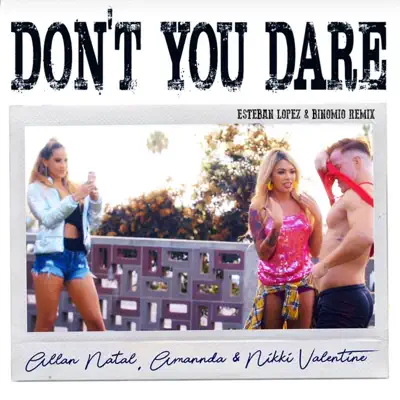 Don't You Dare (Esteban Lopez & Binomio Remix) - Single - Amannda