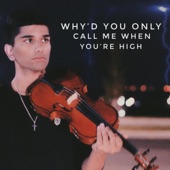 Why'd You Only Call Me When You're High (violin) artwork