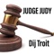 Judge Judy - Dij Troit lyrics