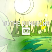 To the Dungeons (feat. NateWantsToBattle) artwork