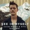See in Myself (feat. 2WEI) - Jacob Steele & Sita lyrics