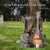 Kiss on a Cold Cold Stone - Single album lyrics, reviews, download