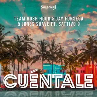 Cuéntale (feat. SATTIVO 9) - Single by Team Rush Hour, Jay Fonseca & Jones Suave album reviews, ratings, credits