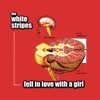 The White Stripes - Fell In Love With a Girl