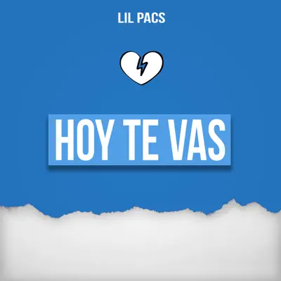 Hoy Te Vas - Single - Lil Pacs