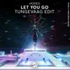 Let You Go (Tungevaag Edit) - Single album lyrics, reviews, download
