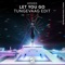 Let You Go (Tungevaag Edit) - Hoved & Tungevaag lyrics