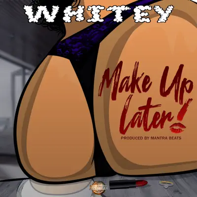 Make Up Later - Single - Whitey
