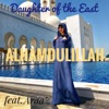 Daughter of the East - Alhamdulillah (feat. Araaz)