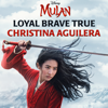 Christina Aguilera - Loyal Brave True (From 