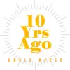 Ten Years Ago - Single album lyrics, reviews, download