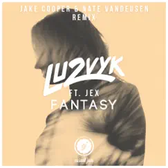 Fantasy (Jake Cooper, Nate VanDeusen Remix) [feat. Jex] Song Lyrics