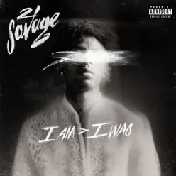 i am &gt; i was (Deluxe) - 21 Savage