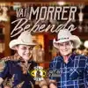 Vai Morrer Bebendo (feat. Rick & Renner) - Single album lyrics, reviews, download