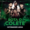 Bota O Colete - Hitmaker & Lexa