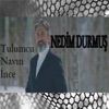 Nedim Durmuş - Tulumcu Navın İnce