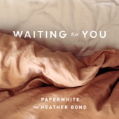 Paperwhite - Waiting for You